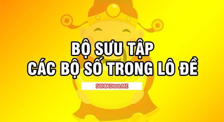 Các bộ số trong lô đề